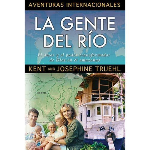 Aventuras Internacionales - La Gente del Río - Kent and Josephine Truehl