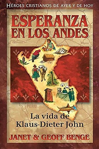 Héroes Cristianos - Esperanza en los Andes - Klaus Dieter John