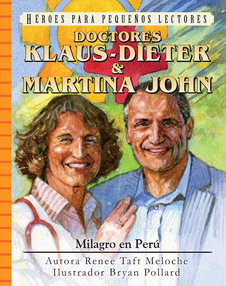 Héroes para Pequeños Lectores - Doctores Klaus-Dieter & Martina John - Milagro En Perú -NIÑOS-