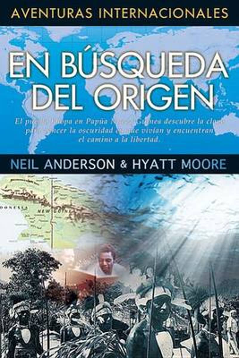 Aventuras Internacionales - En Busqueda del Origen - Neil T. Anderson