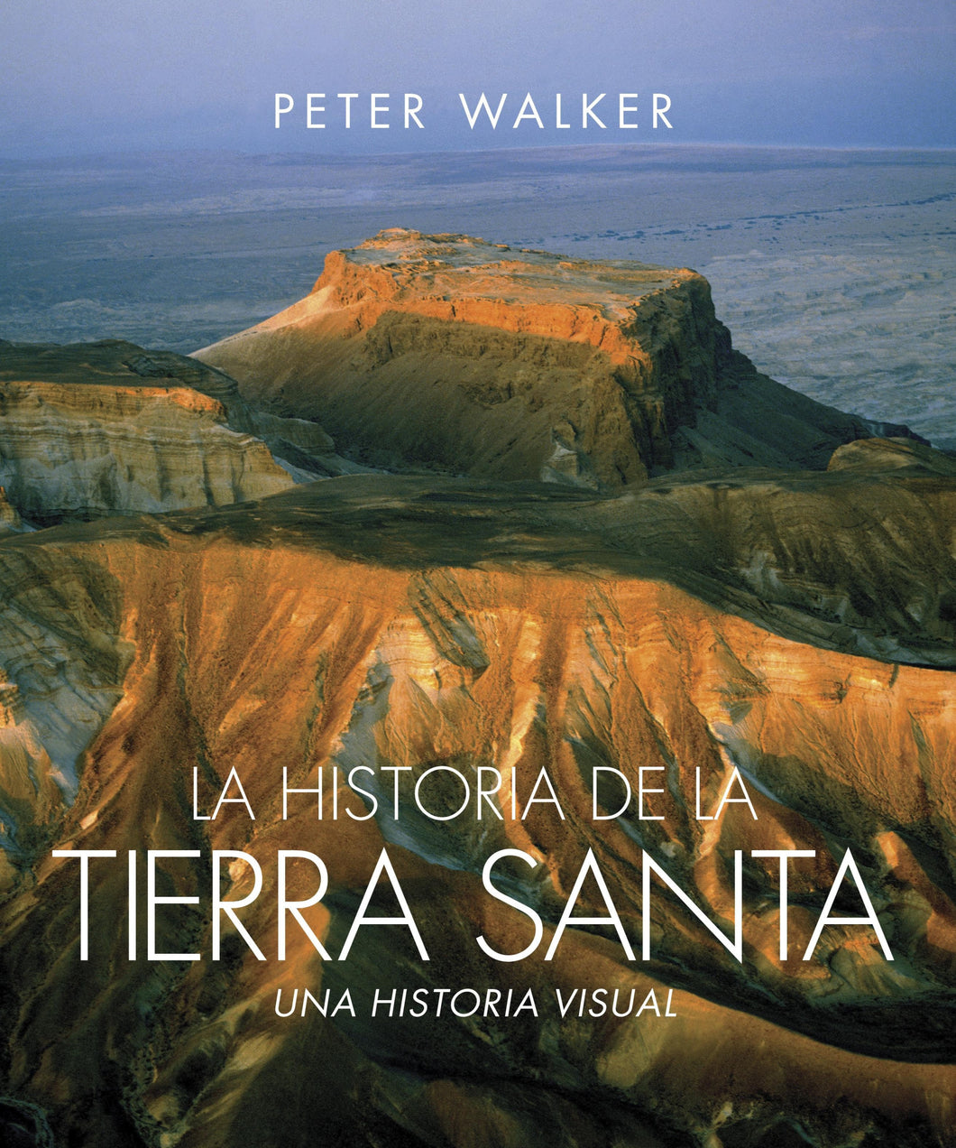 La historia de la Tierra Santa: Una historia visual - Peter Walker