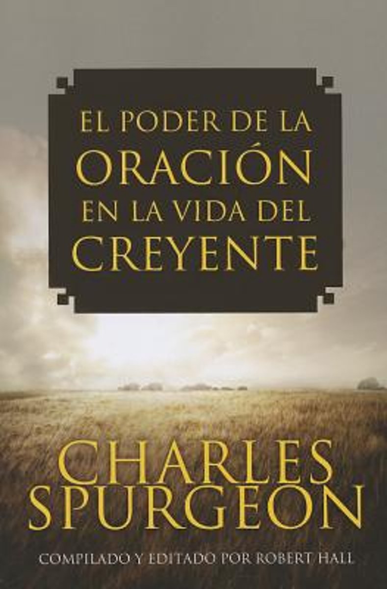 El Poder de la Oración en la Vida del Creyente - Charles Spurgeon