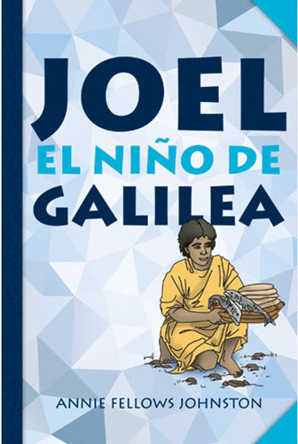 Joel: El Niño de Galilea - Annie Fellows Johnston
