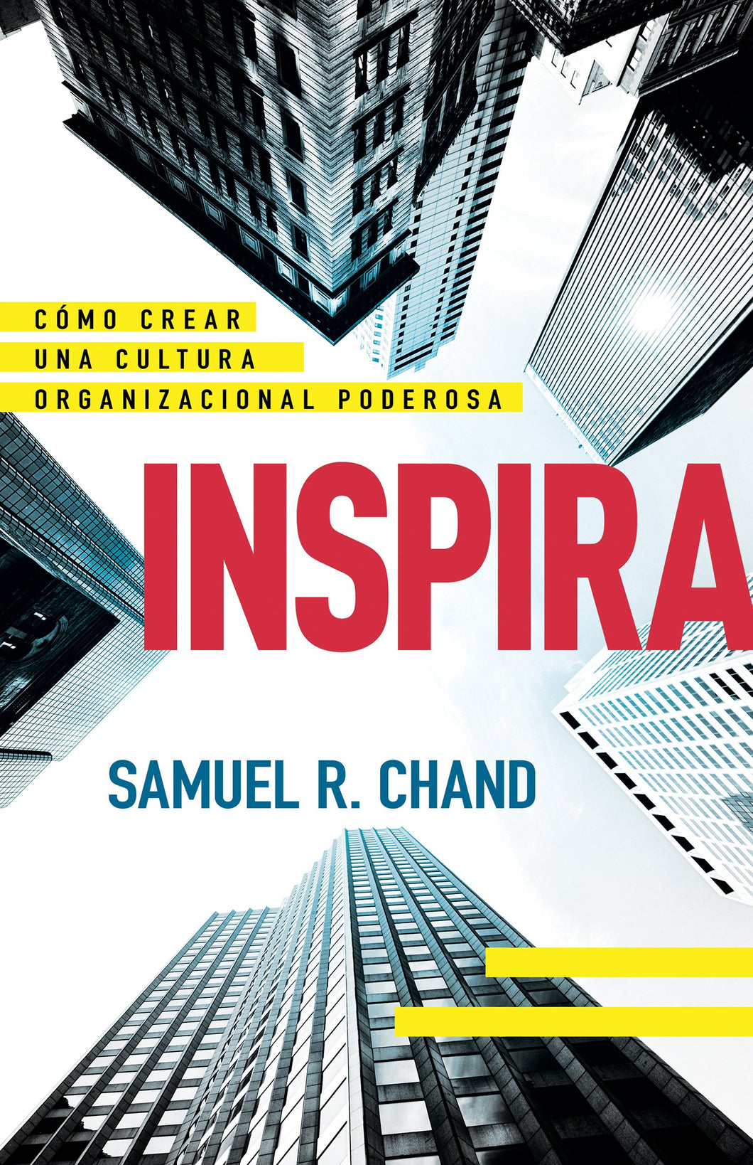 Inspira: Cómo crear una cultura organizacional poderosa - Samuel R. Chand