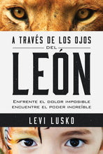Cargar imagen en el visor de la galería, A Través de los Ojos del León - Levi Lusko
