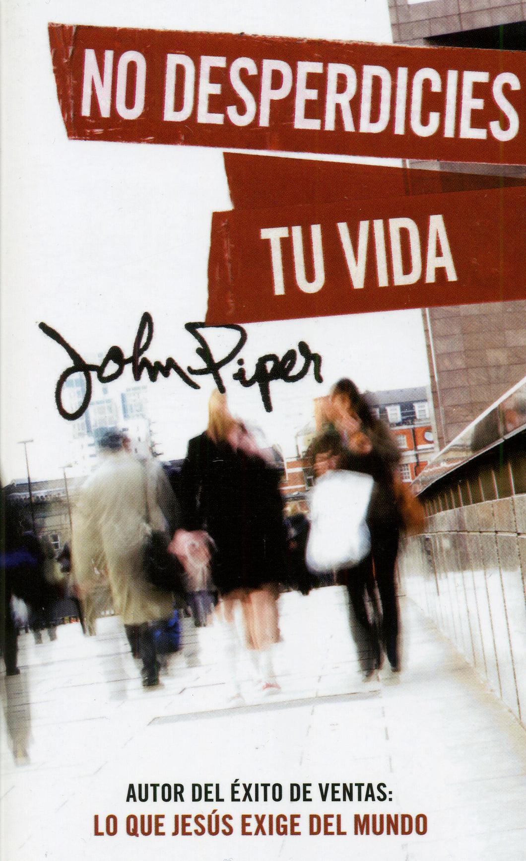 No Desperdicies tu Vida - John Piper- Tamaño Bolsillo