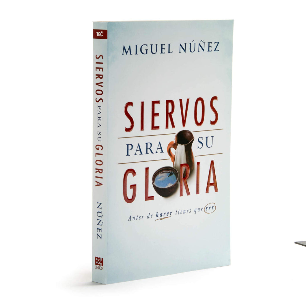 Siervos Para Su Gloria - Miguel Núñez