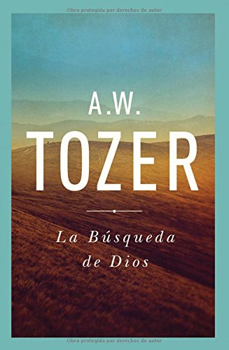 La Búsqueda de Dios - A.W. Tozer