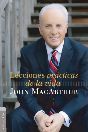 Lecciones Prácticas de la Vida - John MacArthur