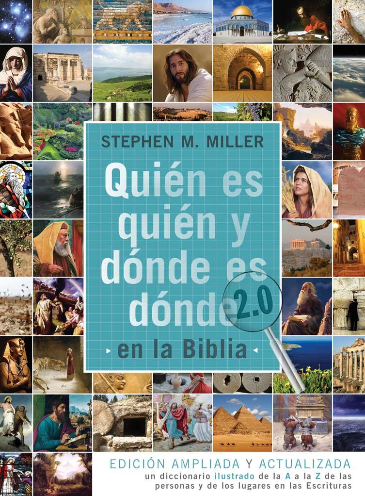 Quién es quién y dónde es dónde en la Biblia 2.0 - Stephen M. Miller