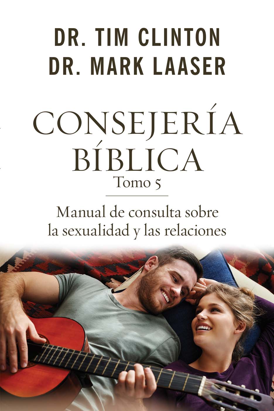 Consejería Bíblica Tomo 5: Manual de Consulta Sobre Sexualidad y Relaciones - Tim Clinton
