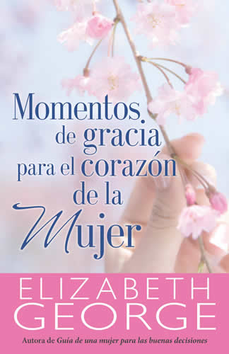 Momentos de Gracia para el Corazón de la Mujer - Elizabeth George