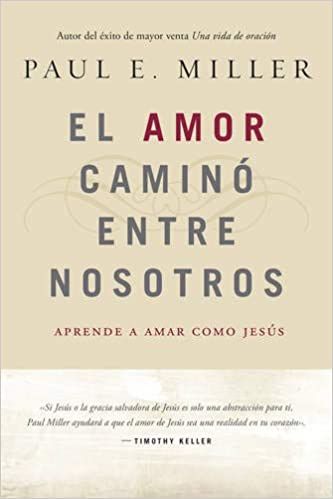 El Amor Caminó entre Nosotros