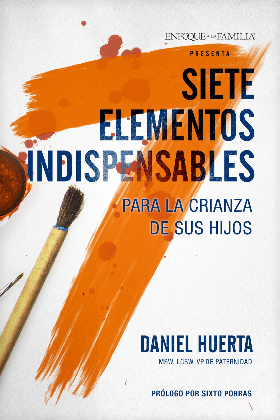Siete Elementos Indispensables para la Crianza de sus Hijos - Daniel Huerta - Novedad