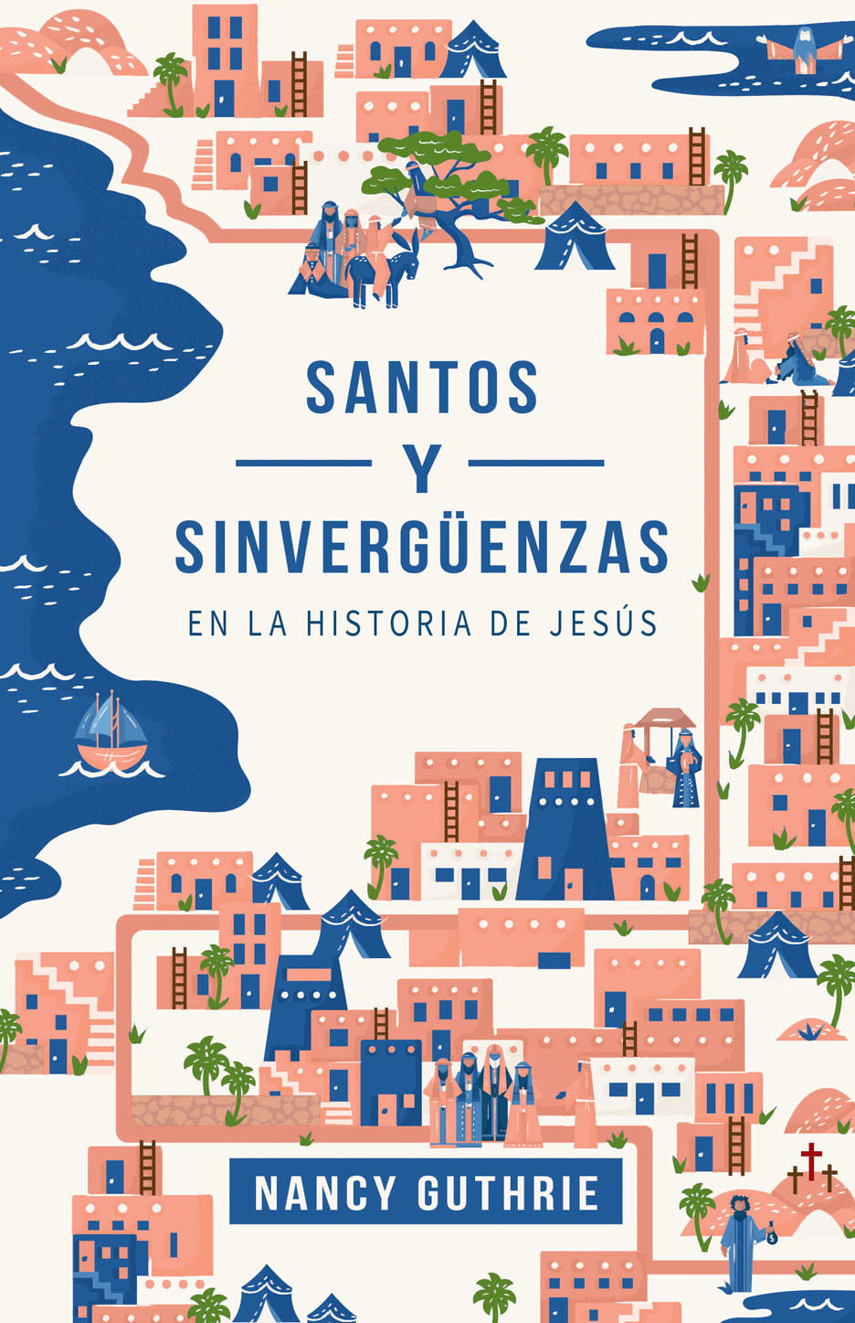Santos y Sinvergüenzas en la Historia de Jesús - Nancy Guthrie