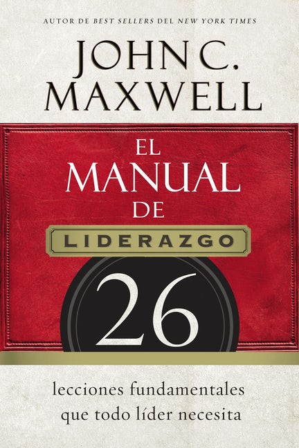 El Manual de Liderazgo - John Maxwell